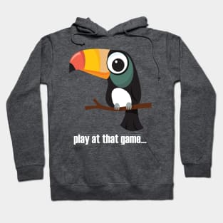 Toucan... play at that game - light text Hoodie